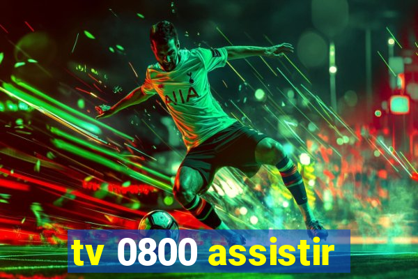 tv 0800 assistir